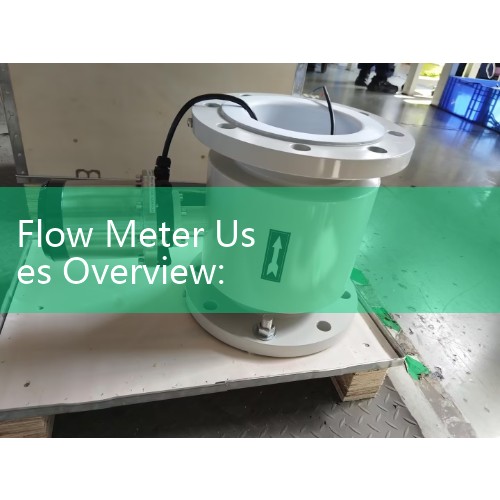 Flow Meter Uses Overview: Industrial Process Feedback, Utility Billing, and Environmental Monitoring